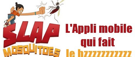 SLAP MOSQUITOES, l’Appli moustiques qui fait le “bzzzzzzzz”
